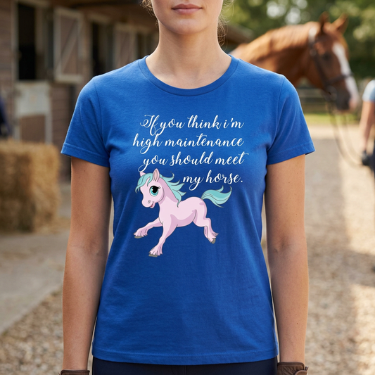 If You Think I'm High Maintenance, You Should Meet My Horse | Funny Equestrian Polo Shirt & T-Shirt