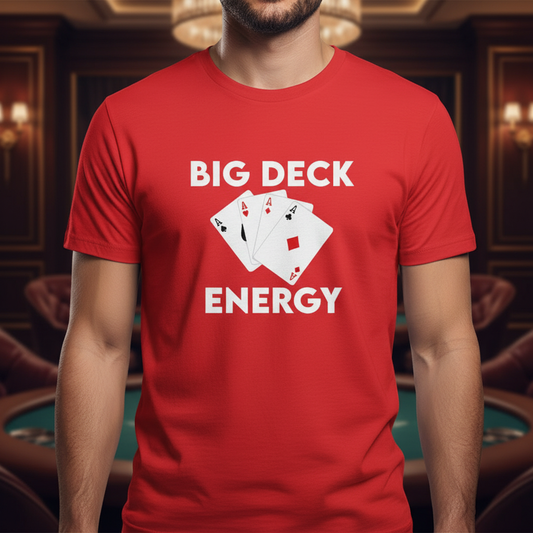 Funny Card Game T Shirt – Big Deck Energy – Player Gift