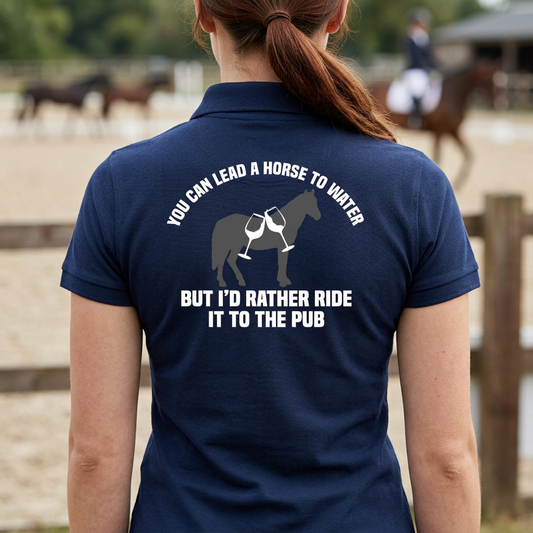 You Can Lead A Horse To Water, But I'd Rather Ride It To The Pub | Funny Horse Riding T-Shirt & Polo Shirt