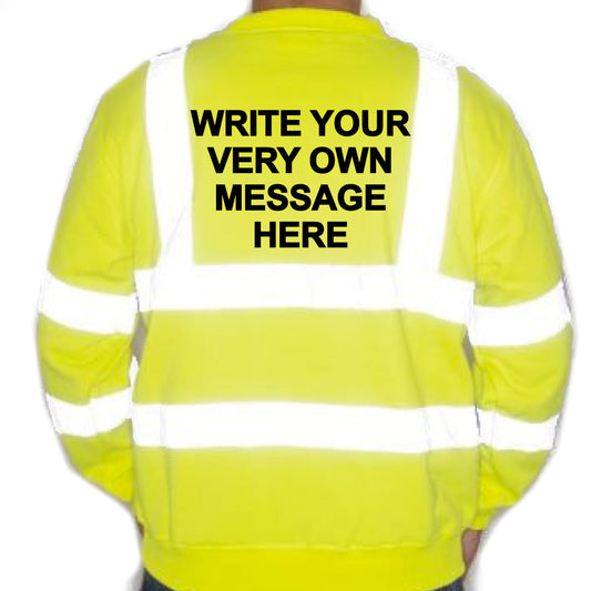 Unisex Hi-Vis Reflective Jumper/Sweatshirt - WRITE YOUR OWN MESSAGE