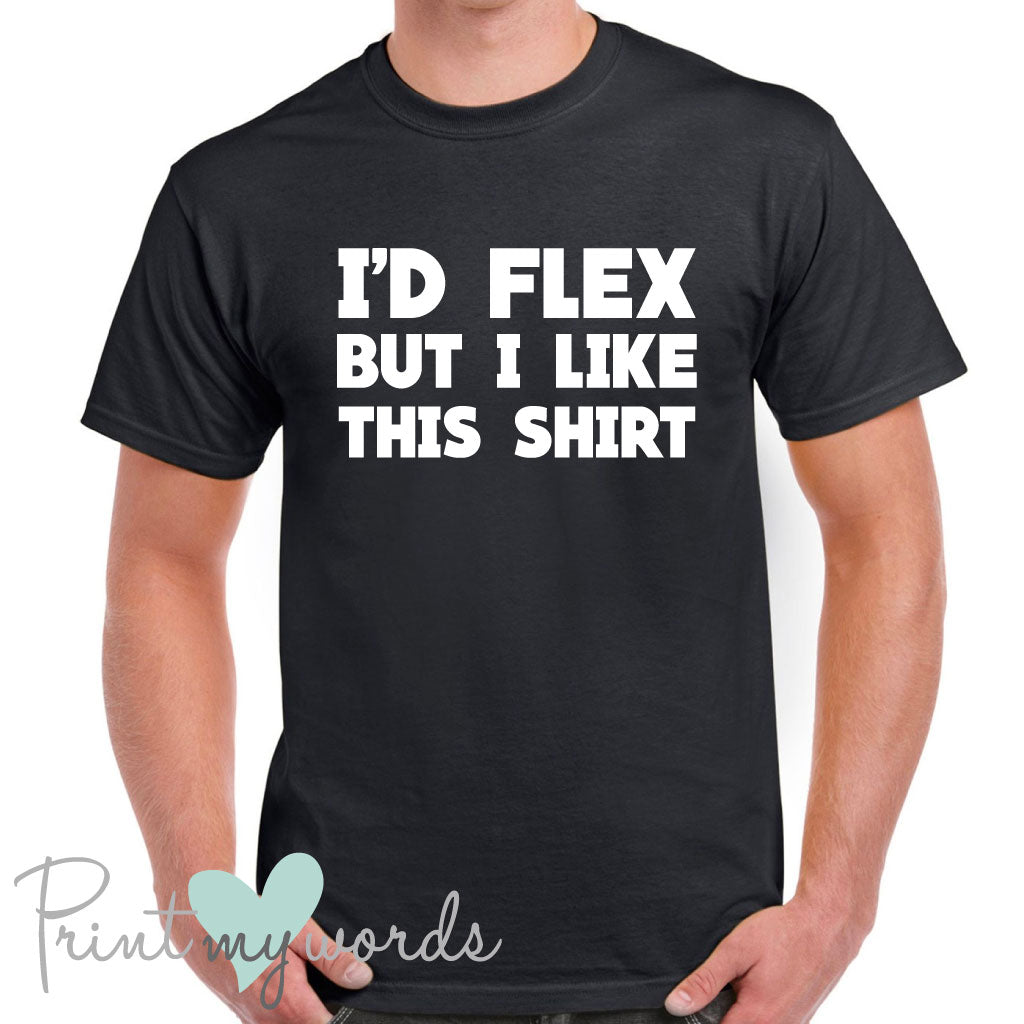 Men's I'd Flex Funny T-Shirt