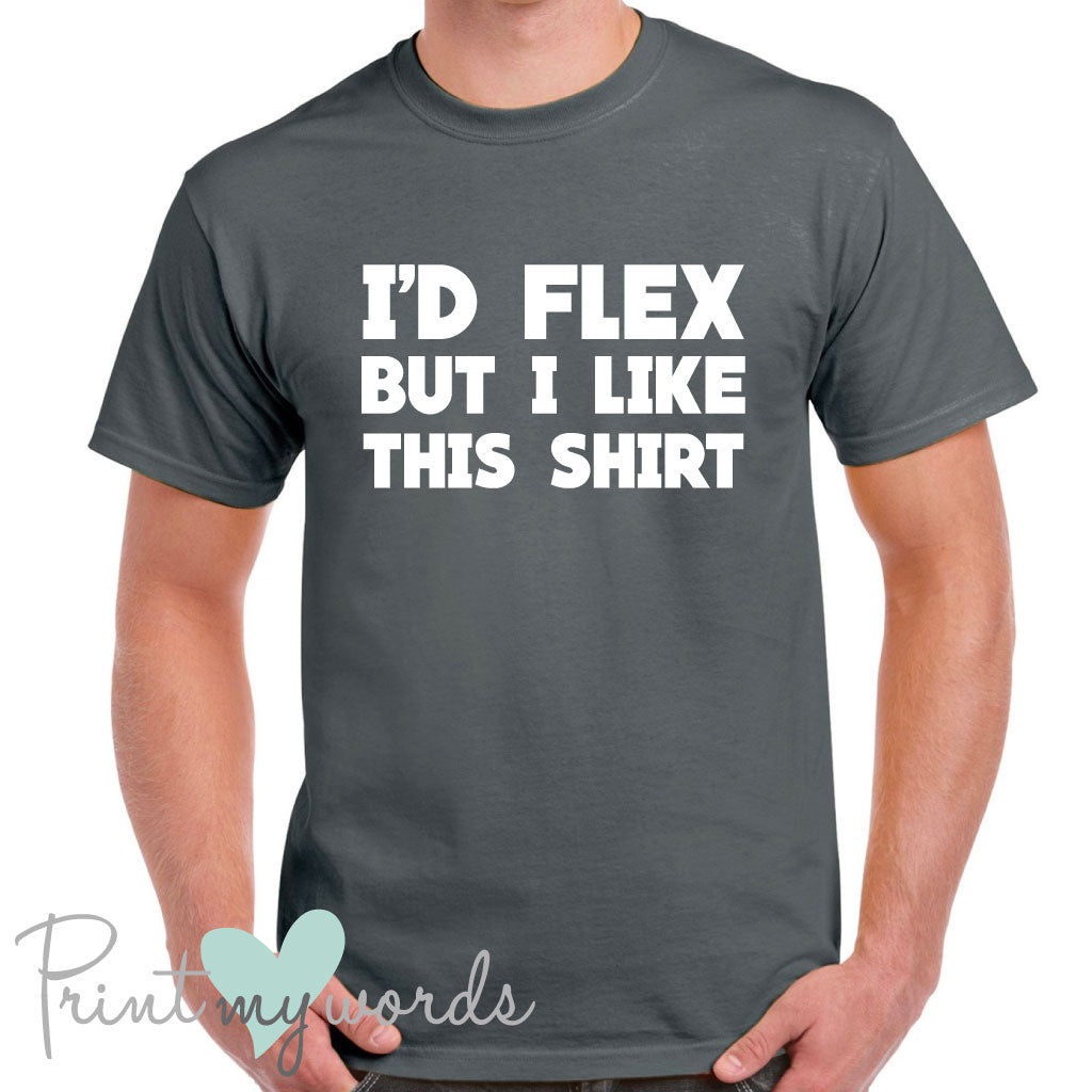 Men's I'd Flex Funny T-Shirt