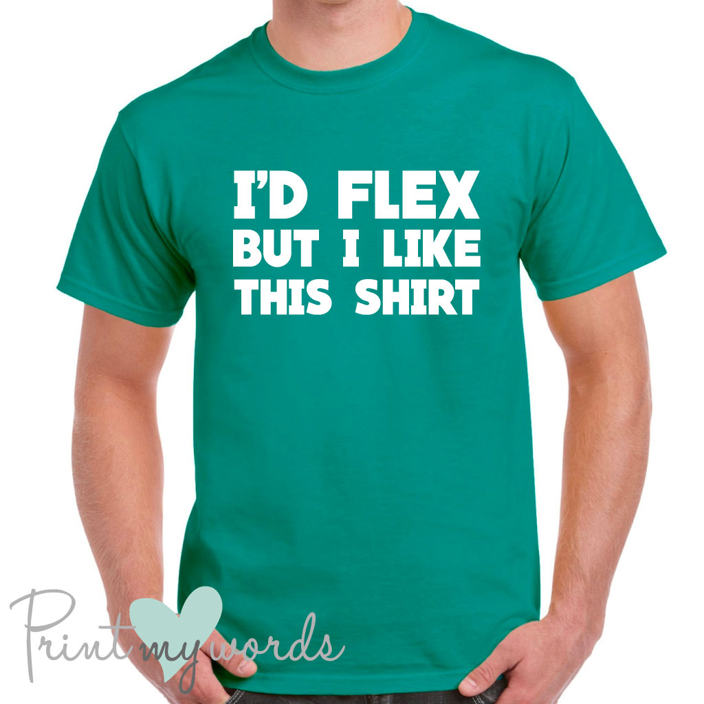 Men's I'd Flex Funny T-Shirt