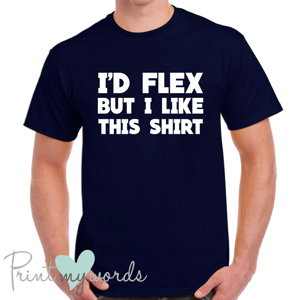 Men's I'd Flex Funny T-Shirt