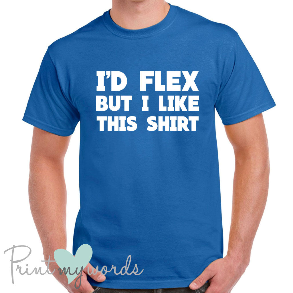 Men's I'd Flex Funny T-Shirt
