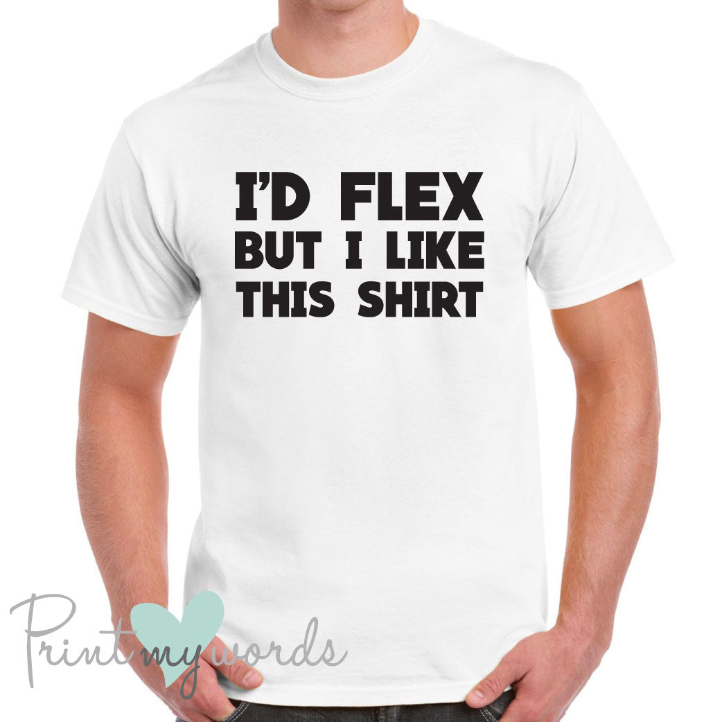 Men's I'd Flex Funny T-Shirt