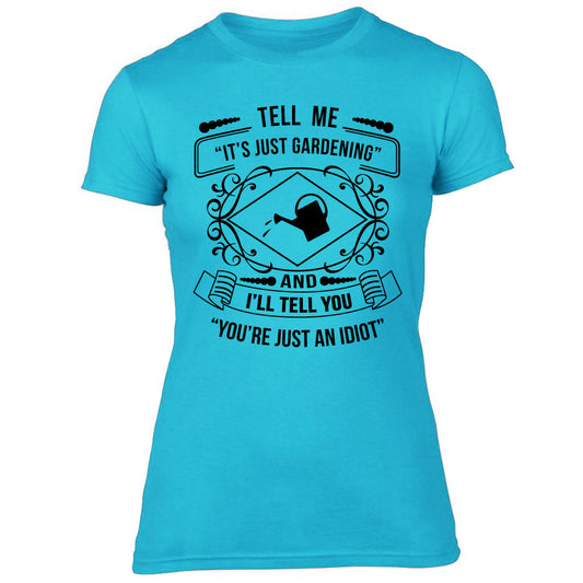 Ladies Tell Me It's Just Gardening T-shirt