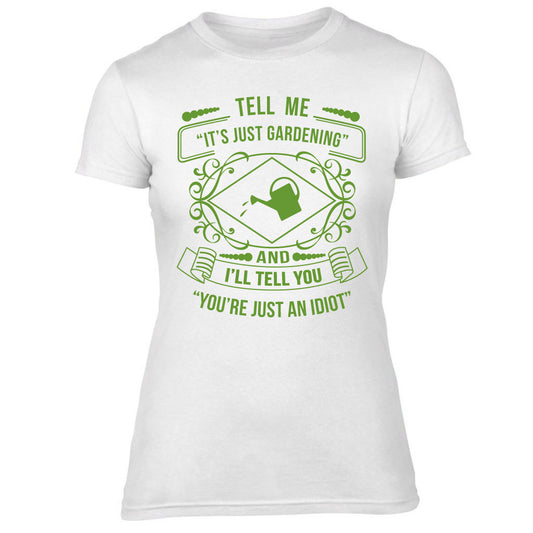 Ladies Tell Me It's Just Gardening T-shirt