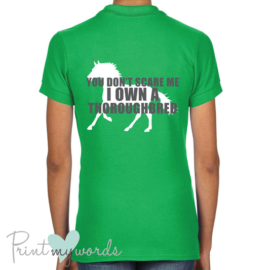 You Don't Scare Me, I Own A Thoroughbred Funny Equestrian Polo Shirt