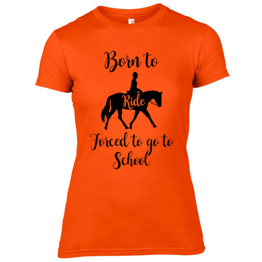 Born to Ride Forced to go to School Funny Equestrian T-shirt