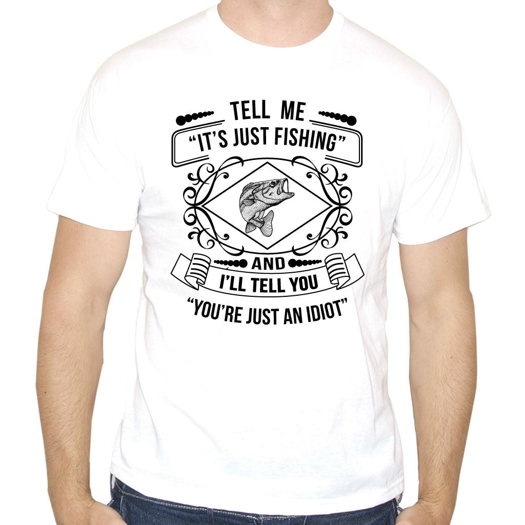 Men's Tell Me it's Just Fishing T-Shirt – Print My Words
