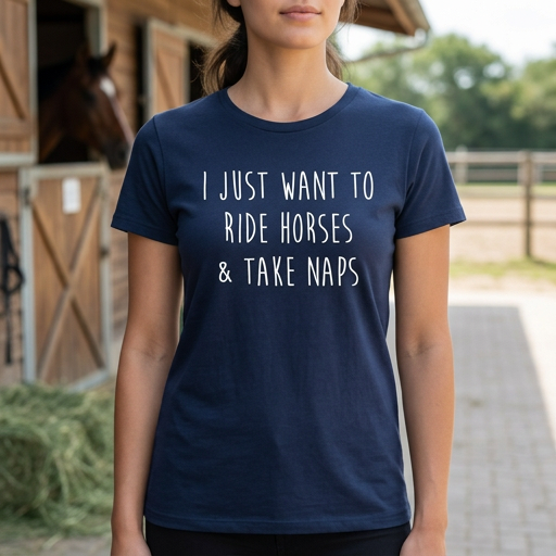 I Just Want To Ride Horses And Take Naps | Funny Horse T-Shirt & Equestrian Polo Shirt