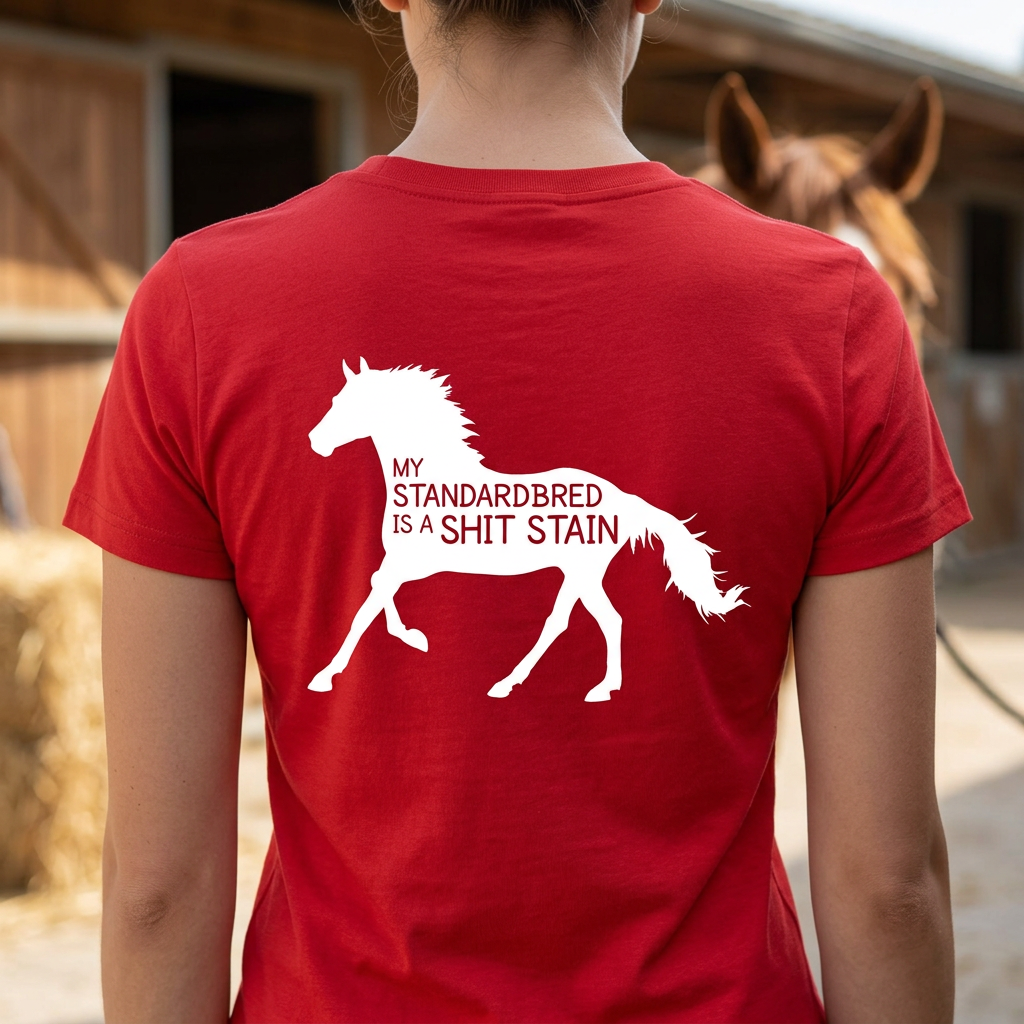 My Standardbred Is A Shit Stain | Funny Standardbred Horse T-Shirt & Polo Shirt