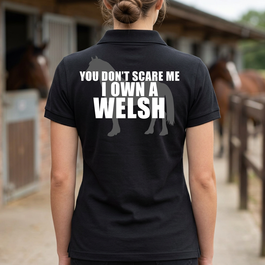 You Don't Scare Me, I Own A Welsh | Funny Horse T-Shirt & Equestrian Polo Shirt