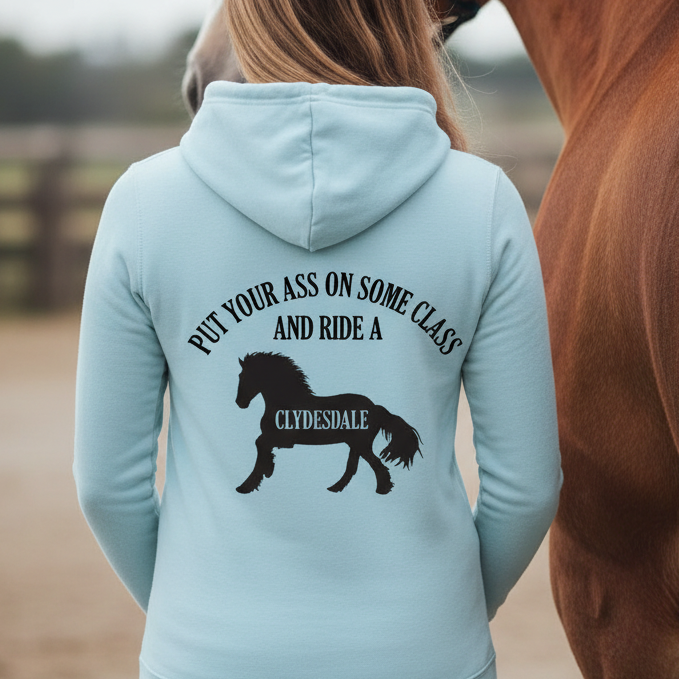 Put Your Ass On Some Class And Ride A Clydesdale Hoodie – Funny Clydesdale Horse Riding Hoodie