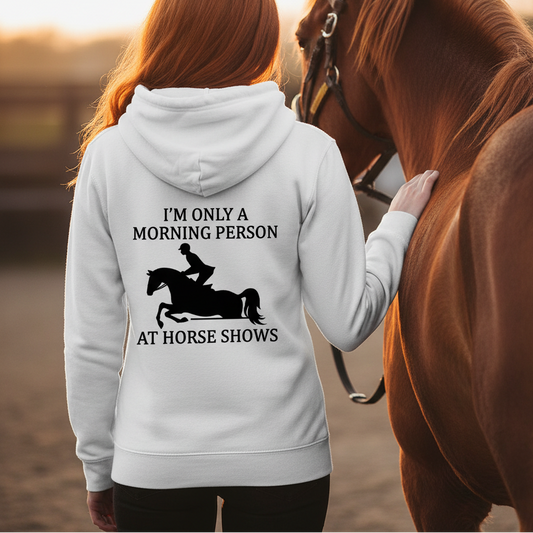 Funny Horse Riding Hoodie – “I’m Only a Morning Person at Horse Shows” Personalised Equestrian Hoodie