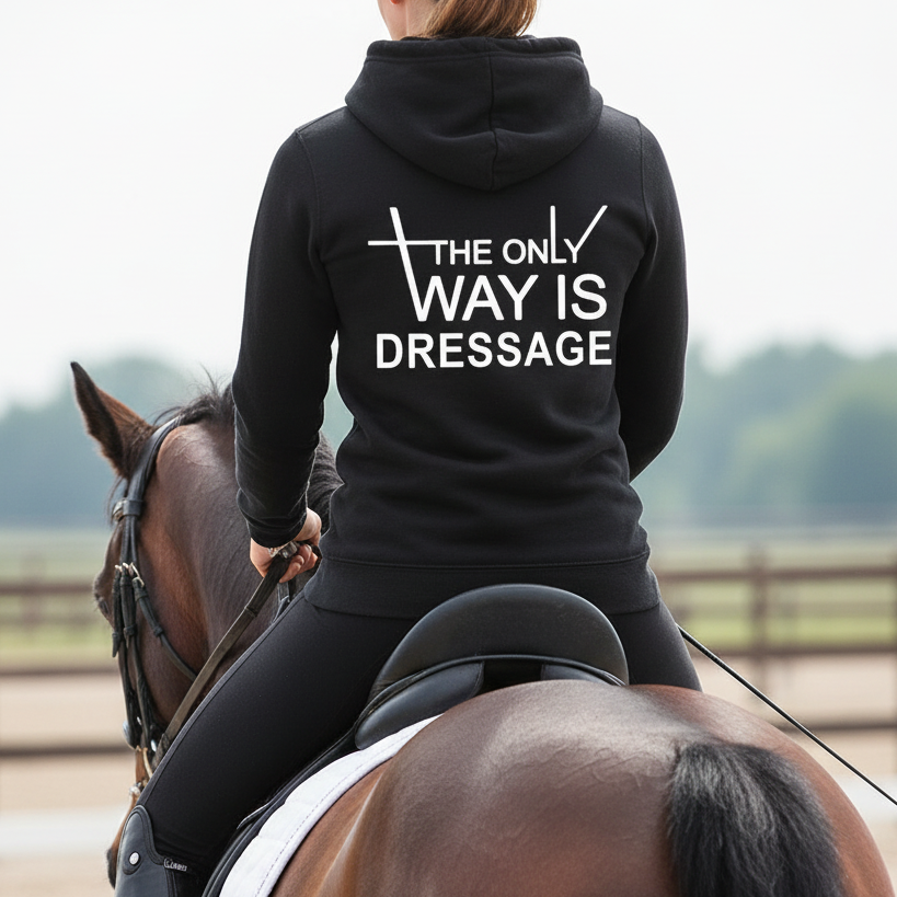 The Only Way Is Dressage Equestrian Hoodie