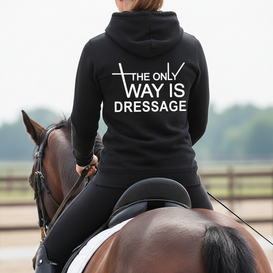 The Only Way Is Dressage Equestrian Hoodie