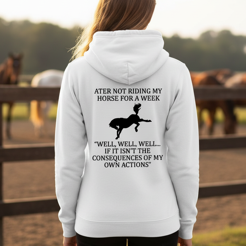 Funny Equestrian Hoodie – “Consequences of My Own Actions” Horse Rider Sweatshirt