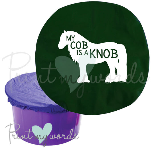 My Cob Is A Knob Funny Horse Bucket Feed Bowl Cover