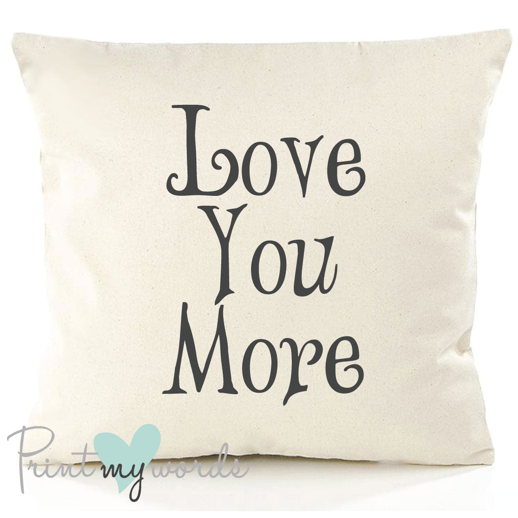 Love You More Valentine's Anniversary Cushion Cover