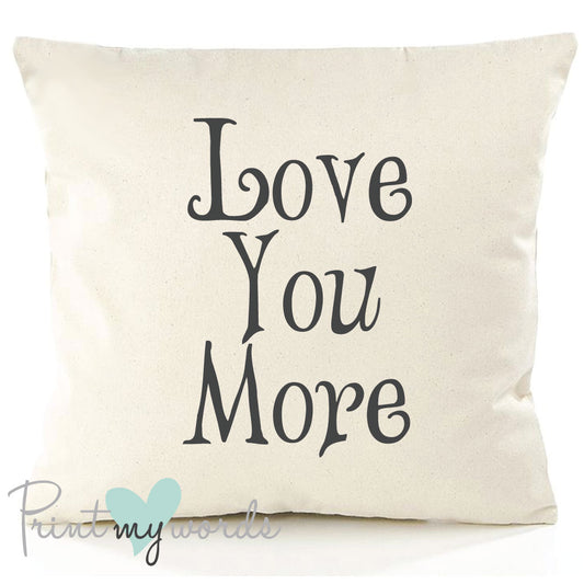 Love You More Valentine's Anniversary Cushion Cover