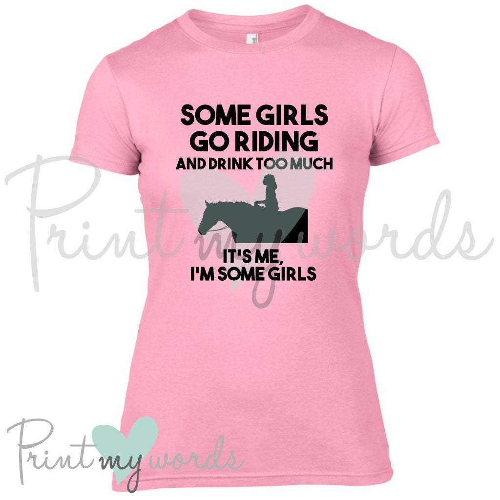 Some Girls Go Riding Funny Equestrian T-Shirt