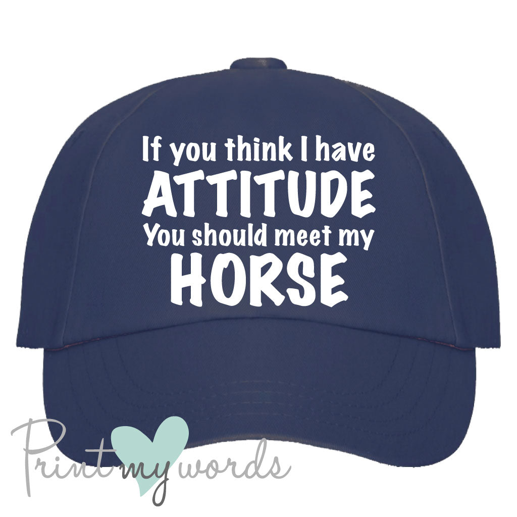 Ladies If You Think I Have Attitude Equestrian Cap