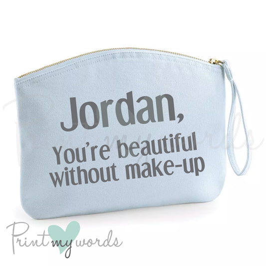 Personalised You're Beautiful Without Make-Up Bag