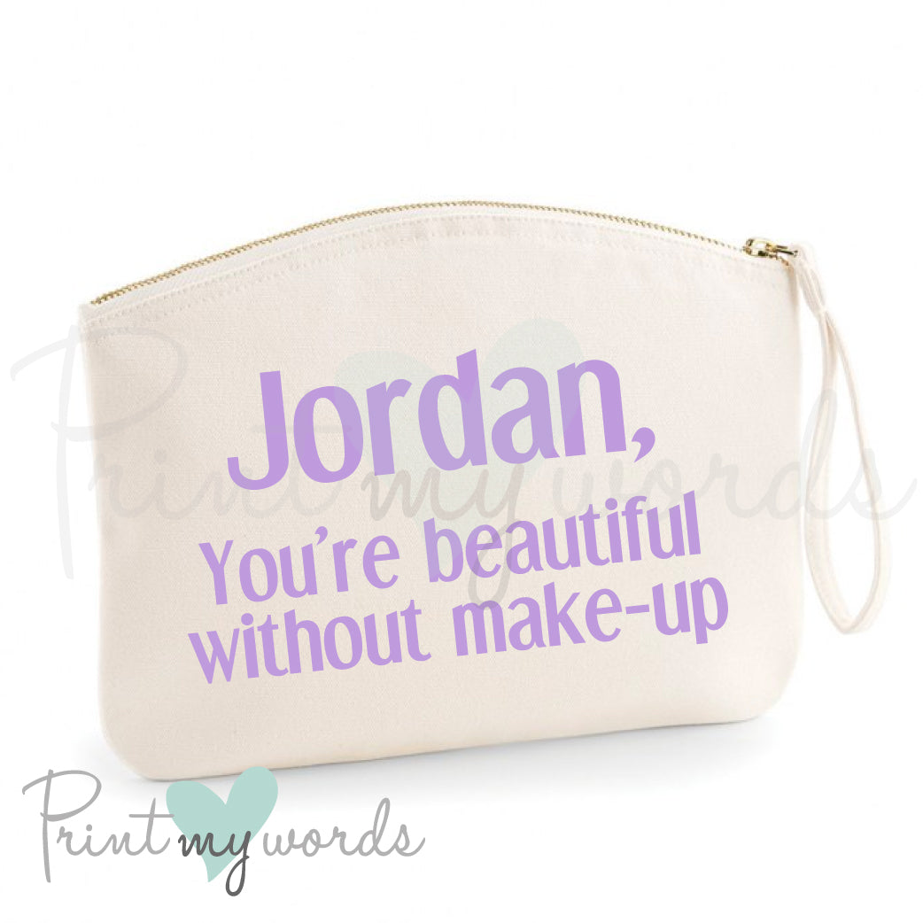 Personalised You're Beautiful Without Make-Up Bag