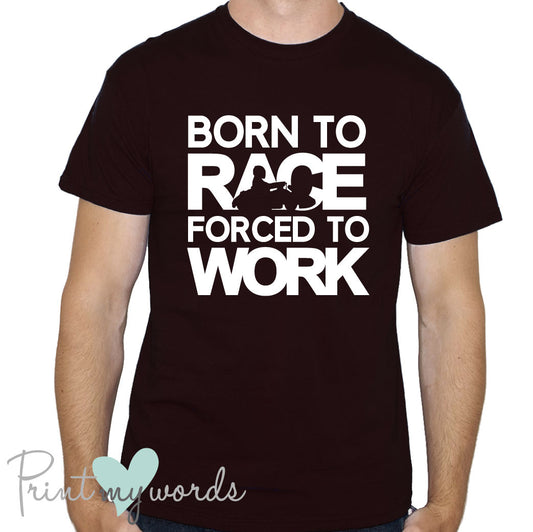 Born to Race Forced to Work Funny Go Karting T-Shirt