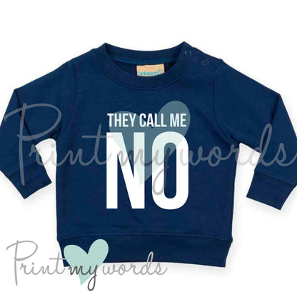 Toddler Baby Funny Sweatshirt - They Call Me NO