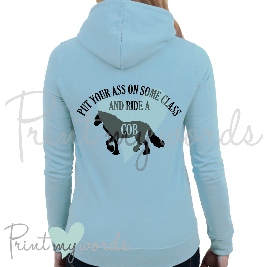 Put Your Ass On Some Class And Ride A Cob Equestrian Hoodie