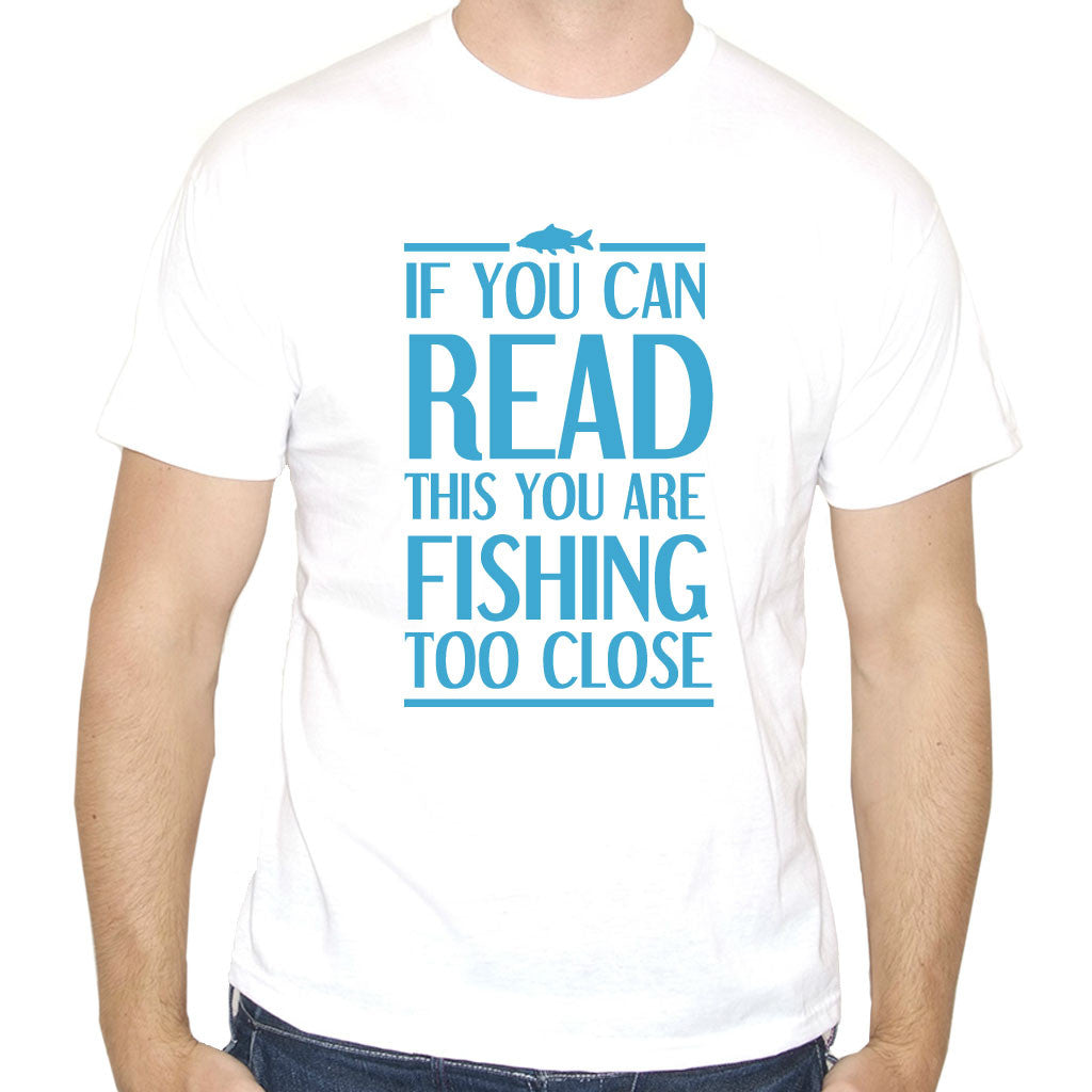 Men's Fishing Too Close Funny T-Shirt