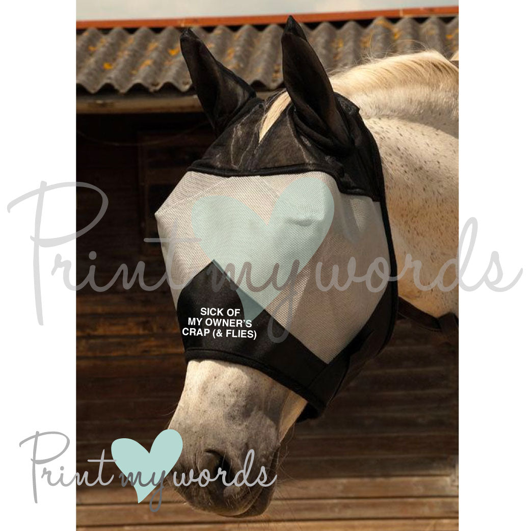 Funny Equestrian Fly Mask - Sick Of My Owner's Crap