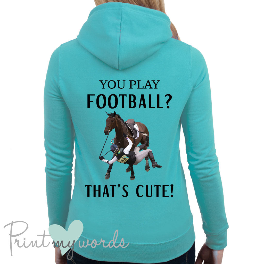 You Play Football? Funny Equestrian Hoodie