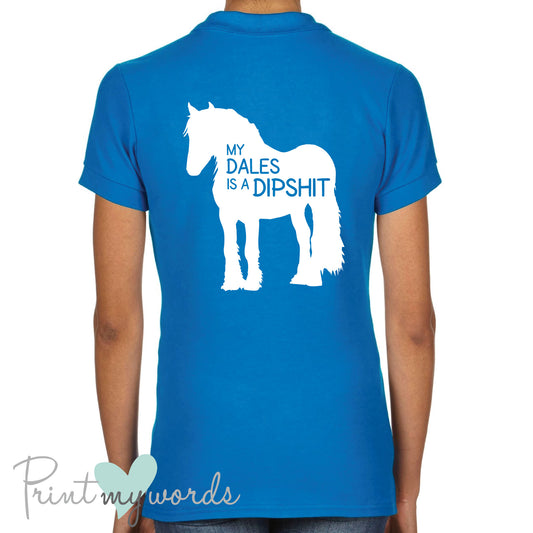 My Dales is a Dipshit Funny Equestrian Polo Shirt