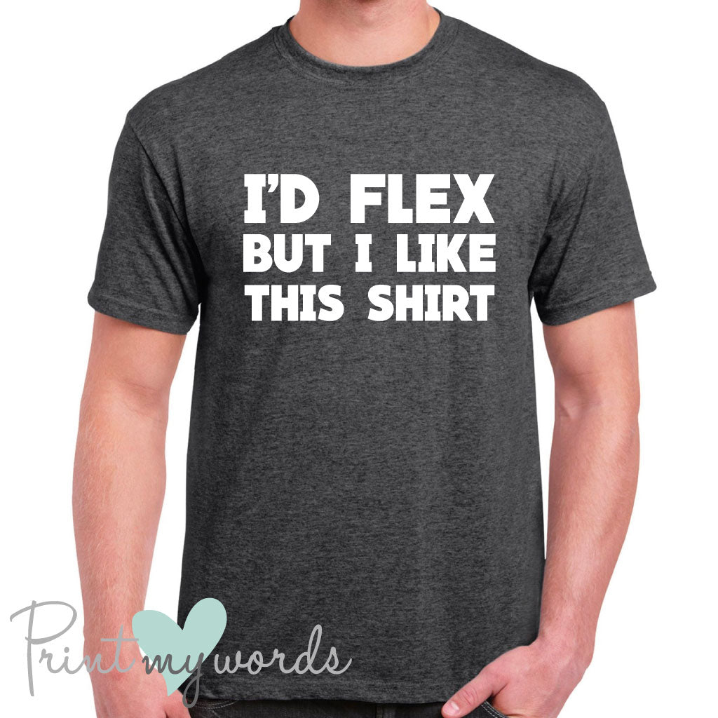 Men's I'd Flex Funny T-Shirt