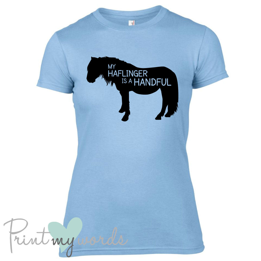 My Haflinger Is A Handful Funny Equestrian T-shirt
