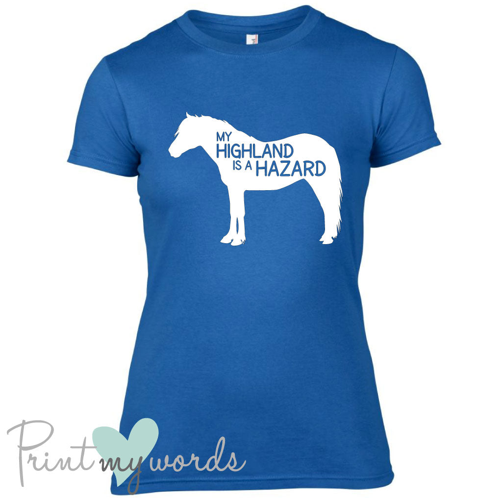 My Highland Is A Hazard Funny Equestrian T-shirt