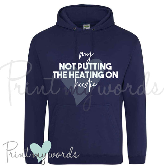 My Not Putting Heating On Funny Winter Hoodie