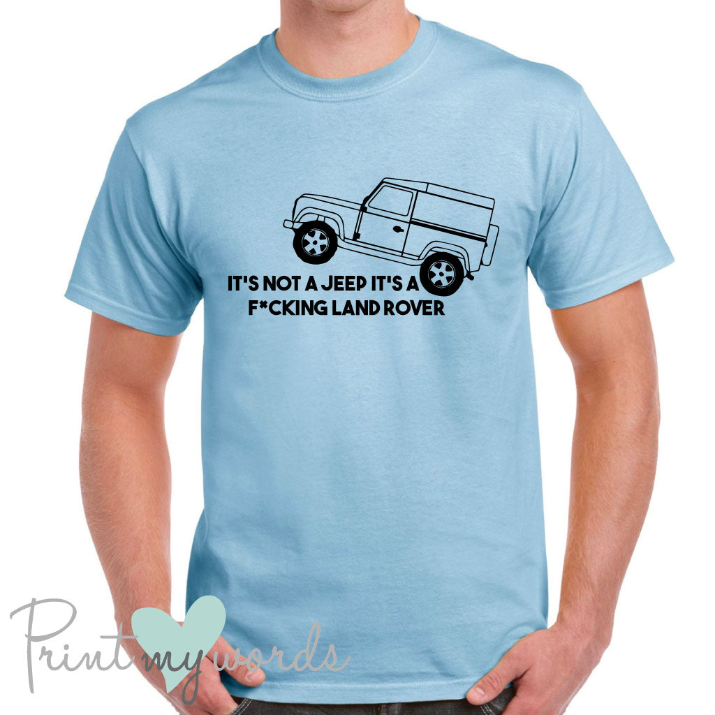 It's Not a Jeep It's a Fucking Land Rover Funny T-Shirt