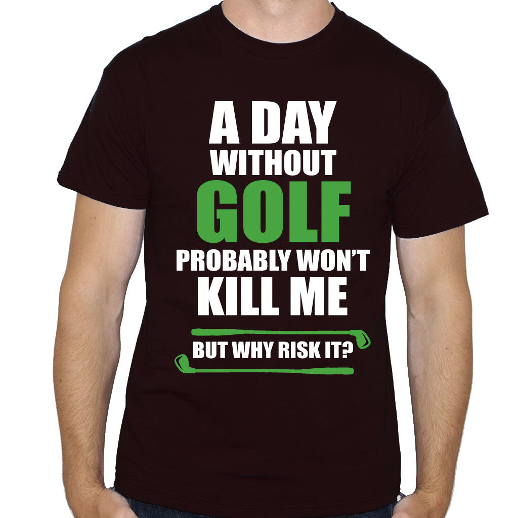 A Day Without Golf Funny T-Shirt