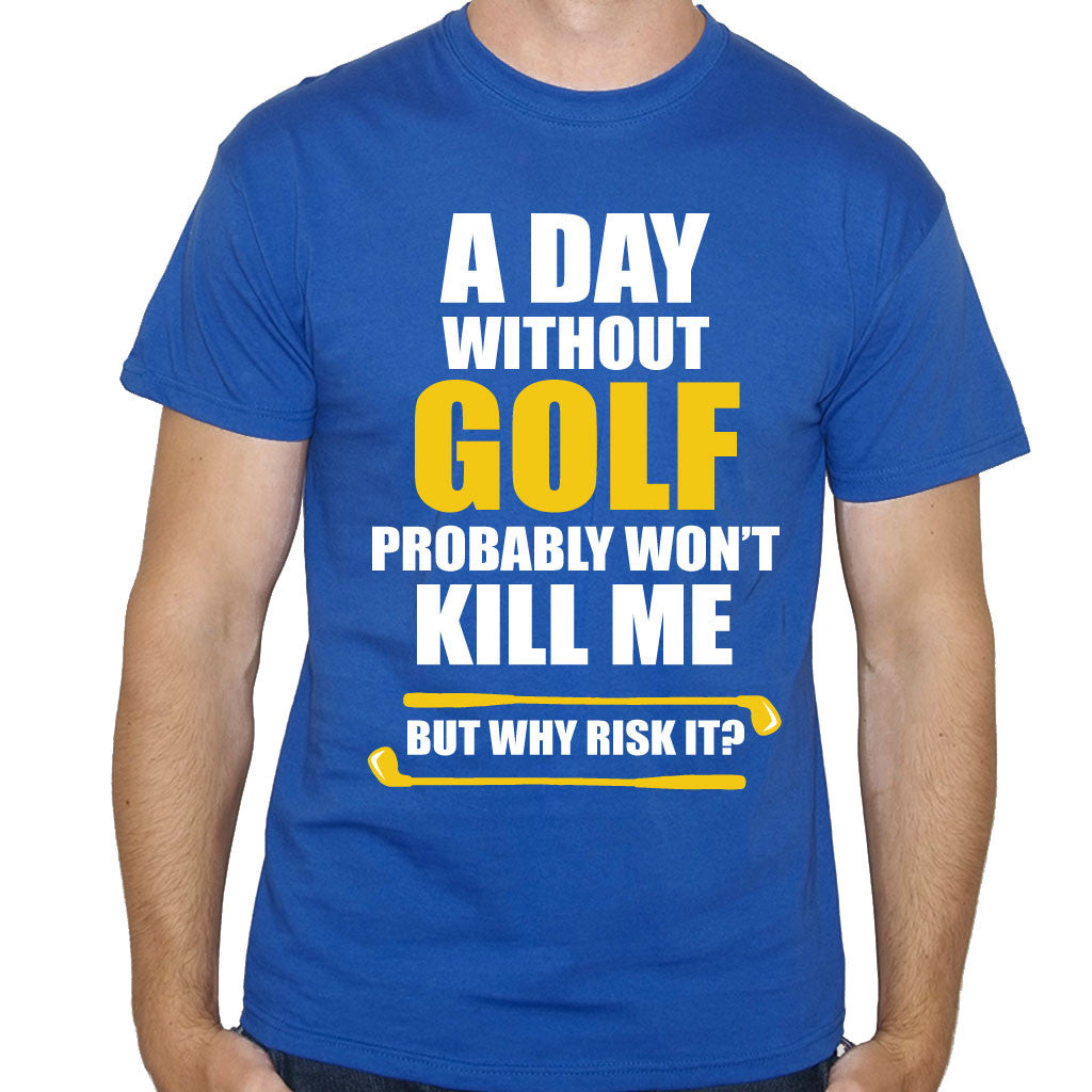 A Day Without Golf Funny T-Shirt