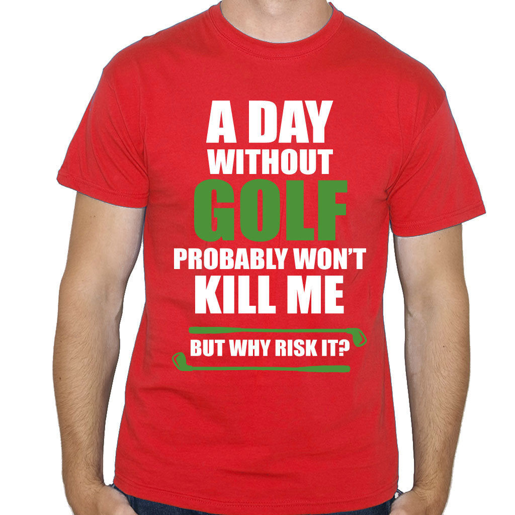 A Day Without Golf Funny T-Shirt