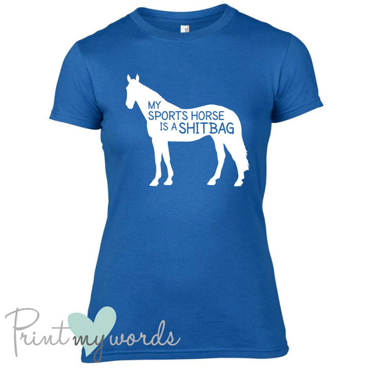 My Sports Horse Is A Shitbag Funny Equestrian T-Shirt