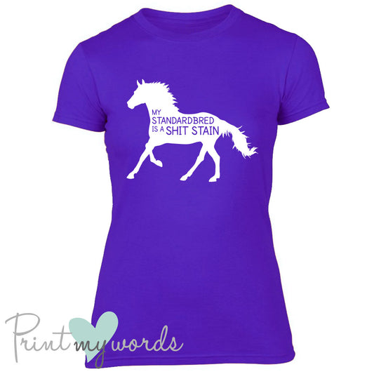 My Standardbred Is A Shit Stain Funny Equestrian T-shirt