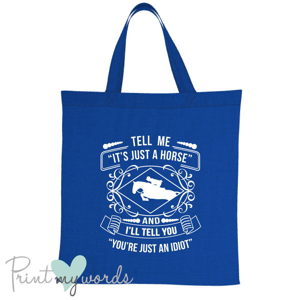 Tell Me It's Just a Horse Funny Equestrian Tote Bag