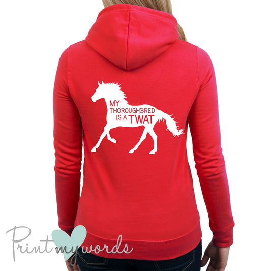 My Thoroughbred Is A Twat Funny Equestrian Hoodie