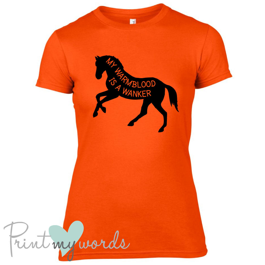 My Warmblood Is A Wanker Funny Equestrian T-shirt